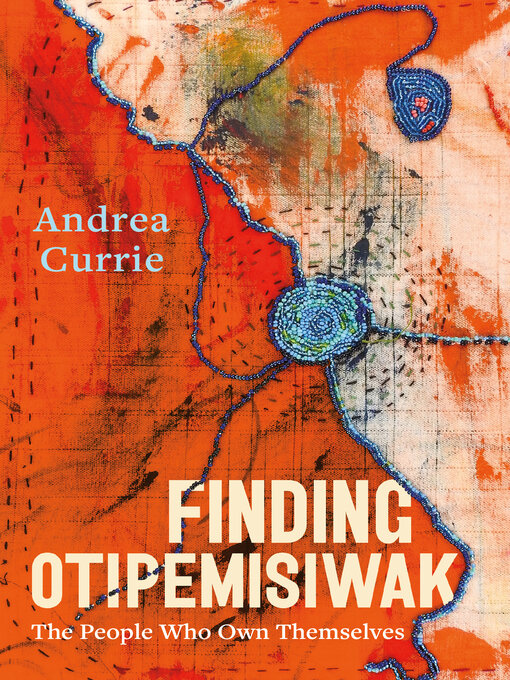 Title details for Finding Otipemisiwak by Andrea Currie - Available